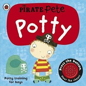 Pirate Pete's Potty: A Ladybird potty training book - Andrea Pinnington imagine