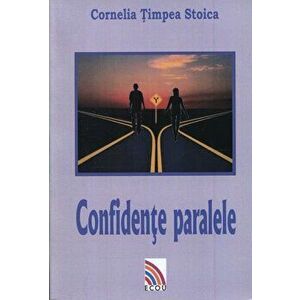 Confidente paralele - Cornelia Timpea Stoica imagine