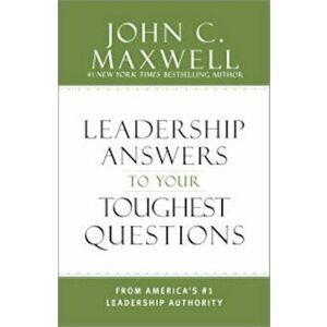 Leadership Answers To Your Toughest Questions, Hardcover - John C. Maxwell imagine