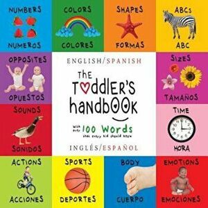 The Toddler's Handbook: Bilingual (English / Spanish) (Ingles / Espanol) Numbers, Colors, Shapes, Sizes, ABC Animals, Opposites, and Sounds, w, Paperb imagine