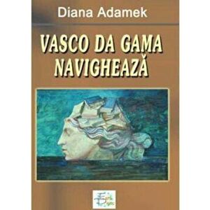 Vasco da Gama navigheaza - Diana Adamek imagine