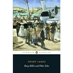 Daisy Miller and Other Tales, Paperback - Henry James imagine