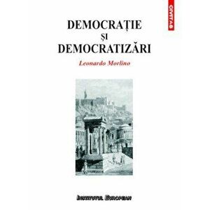 Democratie si democratizari - Leonardo Morlino imagine