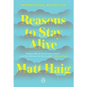Reasons to Stay Alive, Paperback - Matt Haig imagine