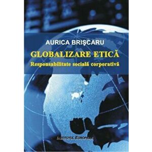 Globalizare etica. Responsabilitate sociala corporativa - Aurica Briscaru imagine