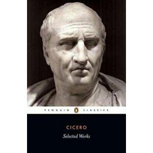 Selected Works - Marcus Tullius Cicero imagine