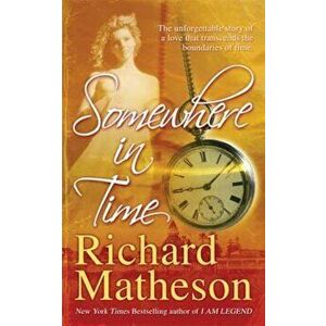 Somewhere in Time, Paperback - Richard Matheson imagine