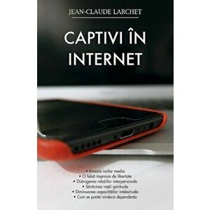 Captivi in internet - Jean-Claude Larchet imagine