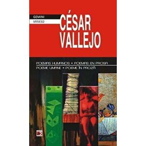Poemas humanos - Poemas en prosa / Poeme umane - Poeme in proza - Cesar Vallejo imagine