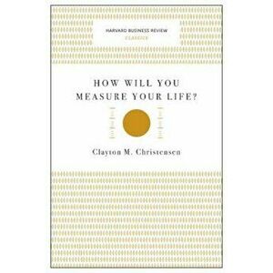 How Will You Measure Your Life', Paperback - Clayton M. Christensen imagine