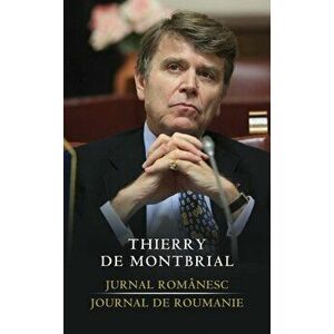 Jurnal romanesc. Journal de roumanie - Thierry de Montbrial imagine
