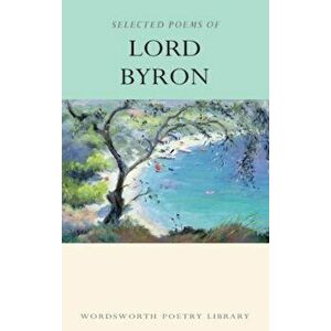Selected Poems of Byron (Wordsworth Poetry Library) - George Gordon Byron imagine