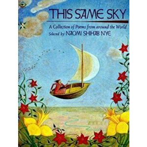 This Same Sky: A Collection of Poems from Around the World, Paperback - Naomi Shihab Nye imagine