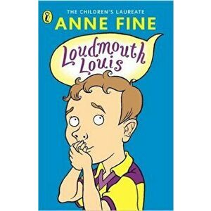 Loudmouth Louis - Anne Fine imagine
