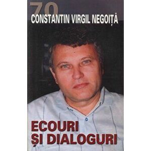 Ecouri si dialoguri - Constantin Virgil Negoita imagine