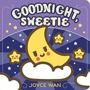 Good Night, Sweetie, Hardcover - Joyce Wan imagine