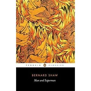 Man and Superman - George Bernard Shaw imagine