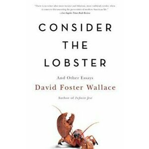 Consider the Lobster and Other Essays, Paperback - David Foster Wallace imagine
