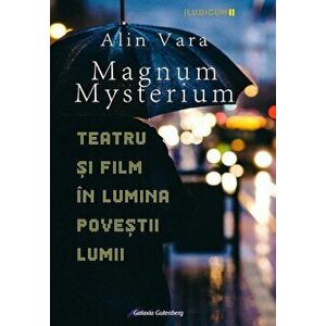 Magnum Mysterium. Teatru si film in lumina povestii lumii - Alin Vara imagine