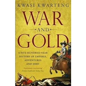 War and Gold, Paperback - Kwasi Kwarteng imagine