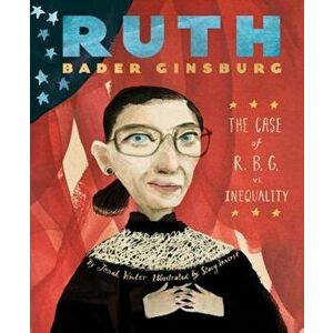 Ruth Bader Ginsburg: The Case of R.B.G. vs. Inequality, Hardcover - Jonah Winter imagine