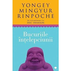 Bucuriile intelepciunii - Yongey Mingyur Rinpoche, Eric Swanson imagine