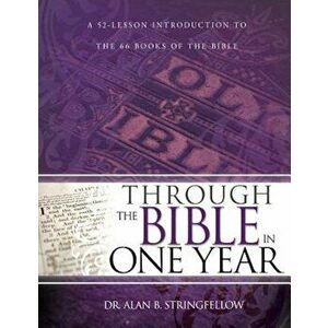 Through the Bible in One Year, Paperback - Alan Stringfellow imagine