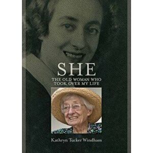She: The Old Woman Who Took Over My Life, Paperback - Kathryn Tucker Windham imagine