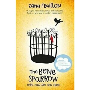 The Bone Sparrow - Zana Fraillon imagine
