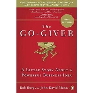 Go-Giver: A Little Story About a Powerful Business Idea, The - Bob Burg, John David Mann imagine