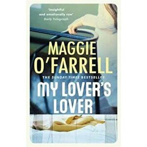 My Lover's Lover, Paperback - Maggie O'Farrell imagine