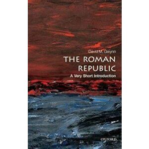 The Roman Republic, Paperback - David M. Gwynn imagine