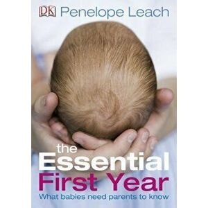 The Essential First Year - Penelope Leach imagine