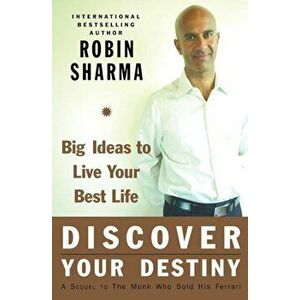 Discover Your Destiny with the Monk Who Sold His Ferrari: A Blueprint for Living Your Best Life, Paperback - Robin Sharma imagine