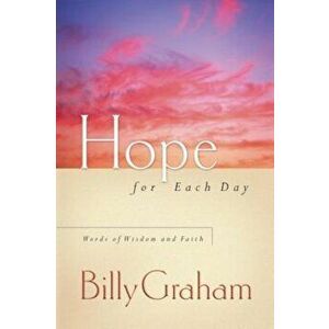 Hope for Each Day: Words of Wisdom and Faith, Hardcover - Billy Graham imagine