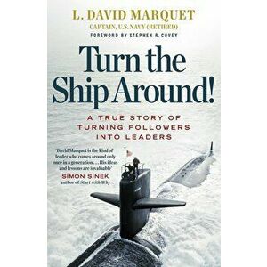 Turn the Ship Around! : A True Story of Building Leaders by Breaking the Rules - L. David Marquet imagine