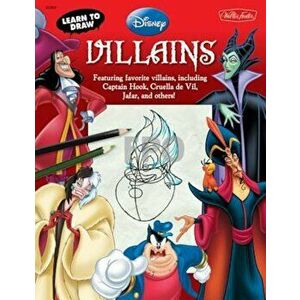 Learn to Draw Disney's Villains: Featuring Favorite Villains, Including Captain Hook, Cruella de Vil, Jafar, and Others!, Paperback - Disney Storybook imagine