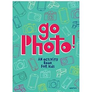 Go Photo! an Activity Book for Kids, Hardcover - Alice Proujansky imagine