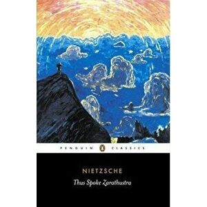 Thus Spoke Zarathustra: A Book for Everyone and No One - Friedrich Nietzsche imagine