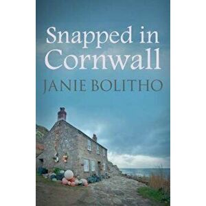 Snapped in Cornwall, Paperback - Janie Bolitho imagine