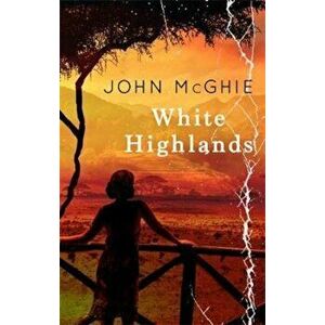 White Highlands, Paperback - John McGhie imagine