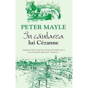 In cautarea lui Cezanne - Peter Mayle imagine