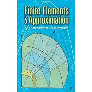 Finite Elements and Approximation, Paperback - O. C. Zienkiewicz imagine