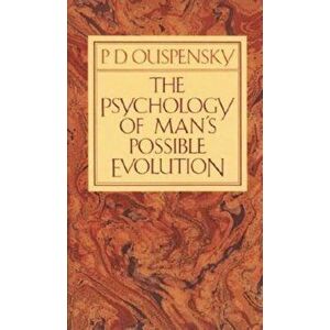 The Psychology of Man's Possible Evolution, Paperback - P. D. Ouspensky imagine