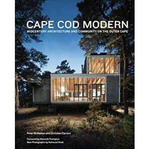 Cape Cod Modern: Midcentury Architecture and Community on the Outer Cape, Hardcover - Kenneth Frampton imagine