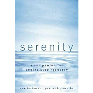Serenity-NKJV: A Companion for Twelve Step Recovery, Paperback - Robert Hemfelt imagine