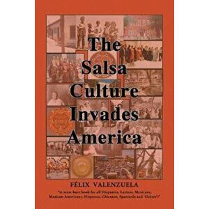The Salsa Culture Invades America, Paperback - Felix Valenzuela imagine