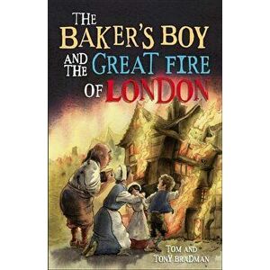 Short Histories: The Baker's Boy and the Great Fire of London, Paperback - Tom And Tony Bradman imagine