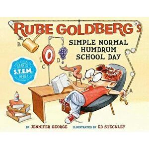Rube Goldberg's Simple Normal Humdrum School Day, Hardcover - Jennifer George imagine