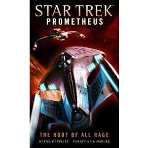 Star Trek Prometheus - The Root of All Rage, Paperback - Christian Humberg imagine